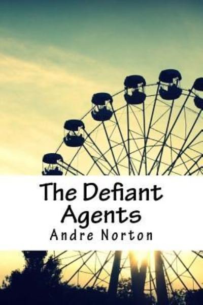 Cover for Andre Norton · The Defiant Agents (Paperback Book) (2018)
