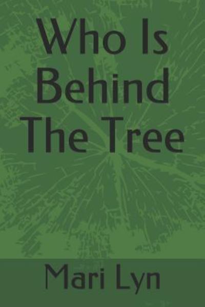 Cover for Mari - Lyn · Who Is Behind the Tree (Paperback Book) (2018)