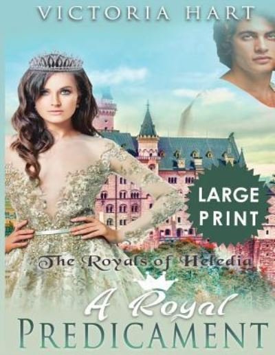 Cover for Victoria Hart · A Royal Predicament ***Large Print Edition*** (Pocketbok) (2018)
