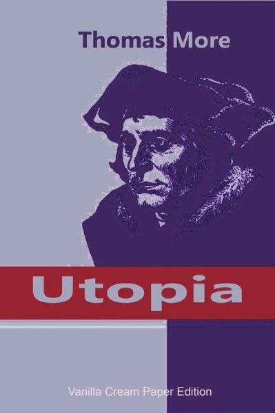 Utopia - Thomas More - Bøger - Createspace Independent Publishing Platf - 9781722121990 - 30. juni 2018