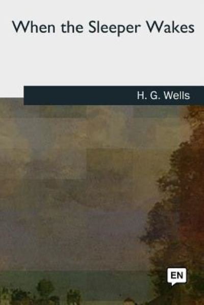 Cover for H G Wells · When the Sleeper Wakes (Taschenbuch) (2018)