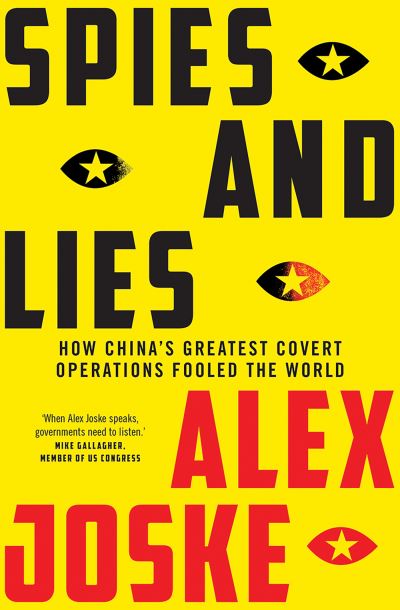 Cover for Mr. Alex Joske · Spies and Lies: How China's Greatest Covert Operations Fooled the World (Paperback Book) (2022)