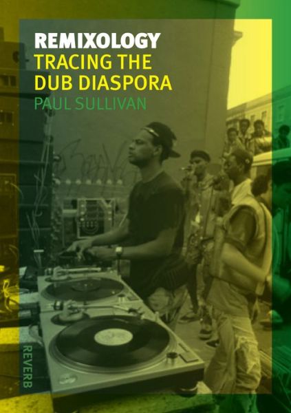 Cover for Paul Sullivan · Remixology: Tracing the Dub Diaspora (Paperback Book) (2014)