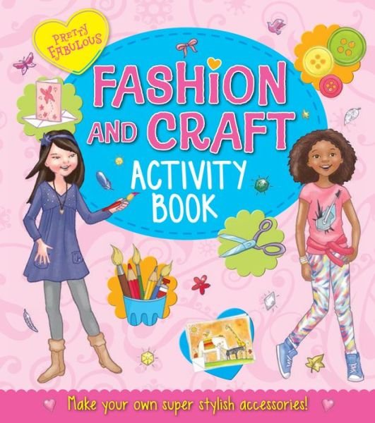 Fashion and Craft Activity Book - Fashion and Craft Activity Book - Books - Arcturus Publishing Ltd - 9781782125990 - April 1, 2014