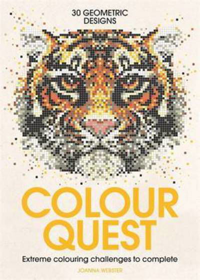 Colour Quest®: Extreme Colouring Challenges to Complete - Colour Quest - Joanna Webster - Kirjat - Michael O'Mara Books Ltd - 9781782435990 - torstai 12. toukokuuta 2016