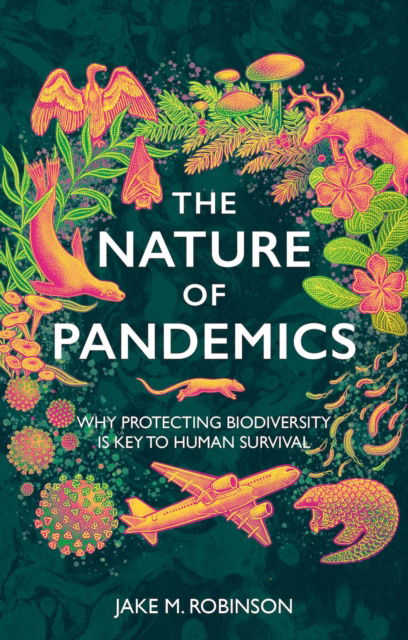 Cover for Jake Robinson · The Nature of Pandemics: Why Protecting Biodiversity is Key to Human Survival (Hardcover Book) (2025)