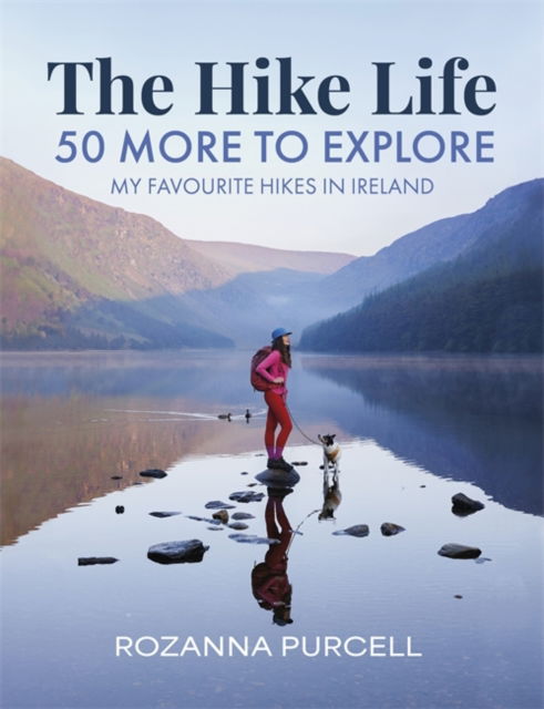 Rozanna Purcell · The Hike Life: 50 More to Explore (Hardcover Book) (2024)