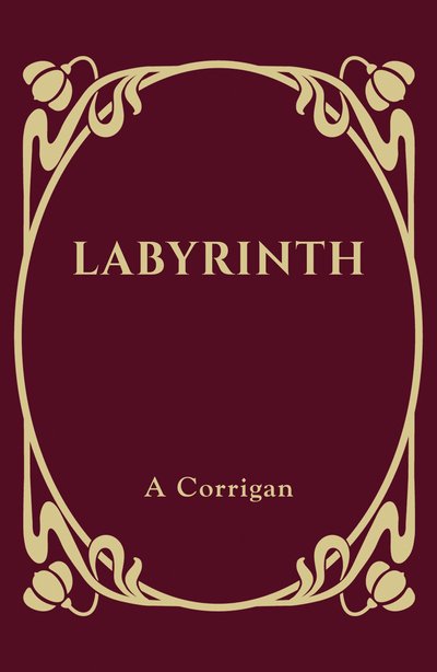 Cover for A Corrigan · Labyrinth: One classic film, fifty-five sonnets (Hardcover Book) [UK edition] (2017)