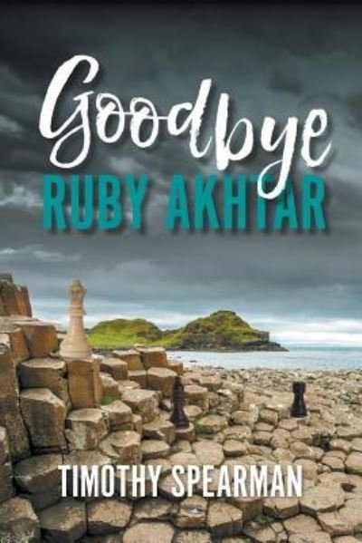 Cover for Timothy Spearman · Goodbye Ruby Akhtar (Paperback Book) (2016)