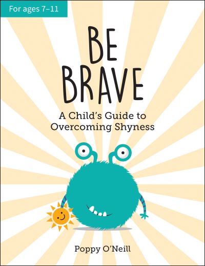 Cover for Poppy O'Neill · Be Brave: A Child's Guide to Overcoming Shyness (Paperback Book) (2021)