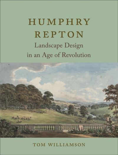 Cover for Tom Williamson · Humphry Repton: Landscape Design in an Age of Revolution (Gebundenes Buch) (2020)