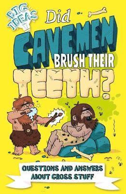 Cover for Thomas Canavan · Did Cavemen Brush Their Teeth?: Questions and Answers About Gross Stuff - Big Ideas! (Paperback Book) (2020)