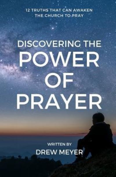 Cover for Drew Meyer · Discovering the Power of Prayer (Paperback Book) (2018)