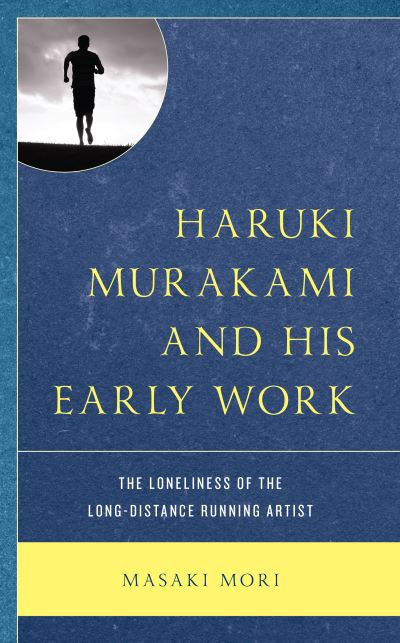 Cover for Masaki Mori · Haruki Murakami and His Early Work: The Loneliness of the Long-Distance Running Artist (Paperback Book) (2023)