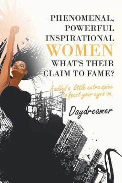 Cover for Daydreamer · Phenomenal, Powerful Inspirational Women What's Their Claim to Fame? (Pocketbok) (2019)