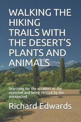 Cover for Richard Edwards · Walking the Hiking Trails with the Desert's Plants and Animals (Paperback Bog) (2019)