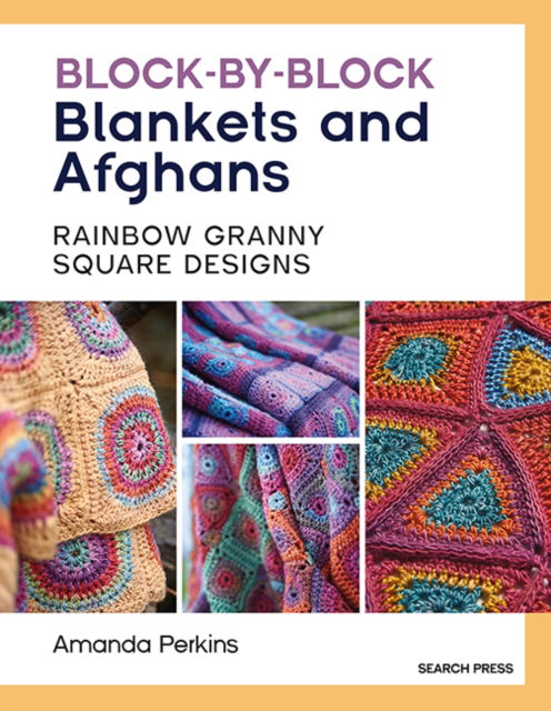 Amanda Perkins · Block-by-Block Blankets and Afghans: Rainbow Granny Square Designs to Crochet (Paperback Book) (2024)