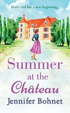 Cover for Jennifer Bohnet · Summer at the Chateau: The perfect escapist read from bestseller Jennifer Bohnet (Innbunden bok) (2021)