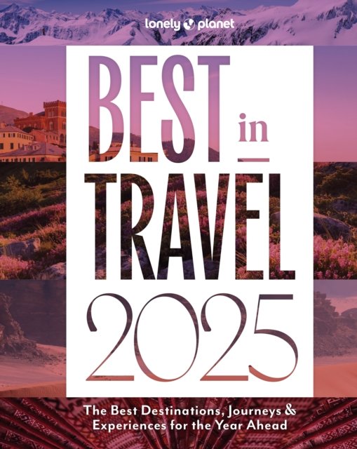 Lonely Planet Best in Travel 2025 - Travel Guide - Lonely Planet - Książki - Lonely Planet Global Limited - 9781837582990 - 1 października 2024
