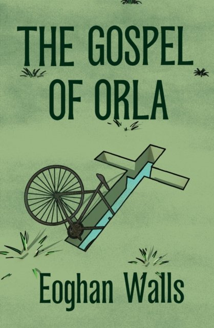 The Gospel of Orla - Eoghan Walls - Böcker - Seven Stories Press UK - 9781838415990 - 9 mars 2023