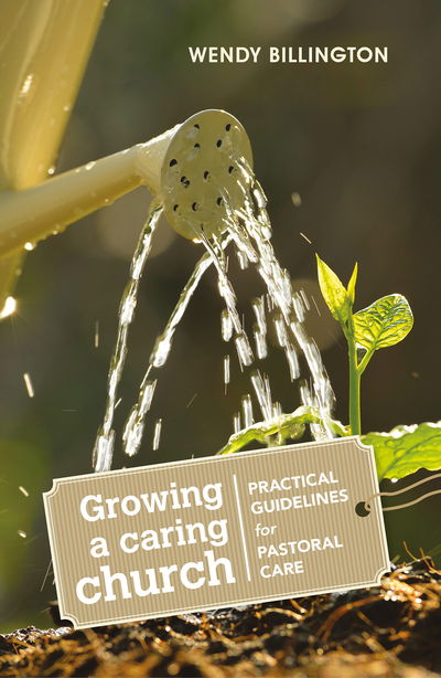 Cover for Wendy Billington · Growing a Caring Church: Practical guidelines for pastoral care (Paperback Book) (2010)