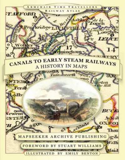 Cover for Paul Leslie Line · From Canals to Early Steam Railways - A History in Maps - Armchair Time Travellers Railway Atlas (Hardcover Book) [Limited edition] (2013)