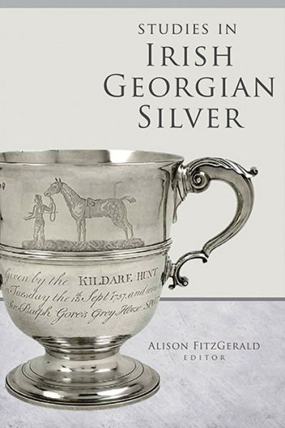 Studies in Irish Georgian Silver -  - Kirjat - Four Courts Press Ltd - 9781846827990 - perjantai 13. marraskuuta 2020