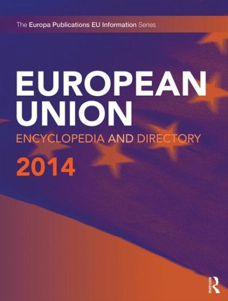 Cover for Europa Publications · European Union Encyclopedia and Directory 2014 - The European Union Encyclopedia and Directory (Hardcover Book) (2013)