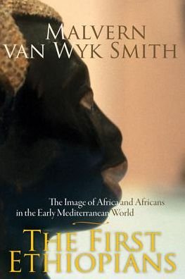 Cover for Malvern van Wyk Smith · The First Ethiopians: The image of Africa and Africans in the early Mediterranean world (Paperback Book) (2009)