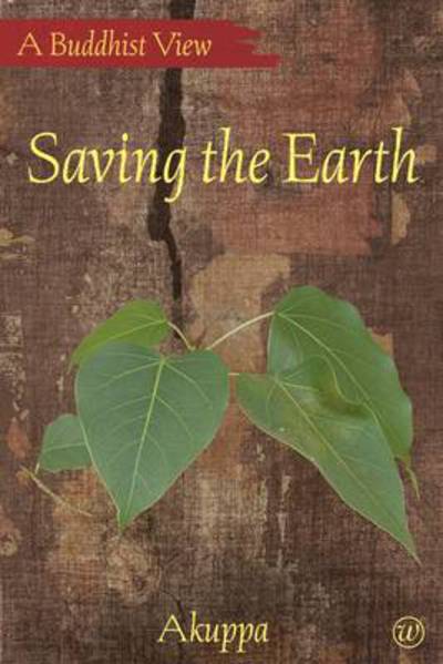Saving the Earth - A Buddhist View - John Wigham Akuppa - Books - Windhorse Publications - 9781899579990 - October 22, 2009