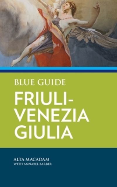 Cover for Alta MacAdam · Blue Guide Friuli-Venezia Giulia (Bok) (2023)