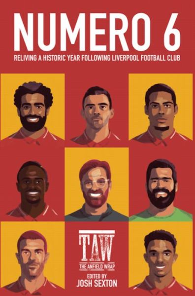 Numero 6: Reliving a Historic Year Following Liverpool Football Club - Anfield Wrap - Books - De Coubertin Books - 9781909245990 - July 25, 2019