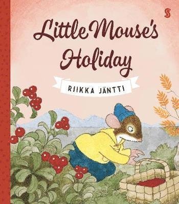 Little Mouse’s Holiday - Little Mouse - Riikka Jantti - Böcker - Scribe Publications - 9781911617990 - 8 augusti 2019