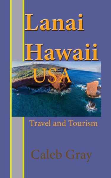 Lanai Island, Hawaii. USA - Caleb Gray - Boeken - Sonittec - 9781912483990 - 9 december 2019