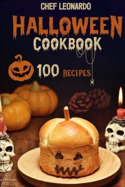 Cover for Chef Leonardo · Halloween Cookbook: 100 Fun and Spooky Halloween Recipes that kids and adults will truly enjoy (Paperback Book) (2021)