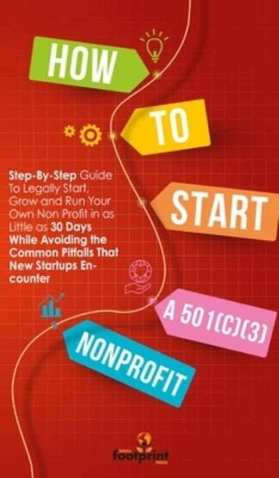 Cover for Small Footprint Press · How to Start a 501 (C) (3) Nonprofit (Innbunden bok) (2021)