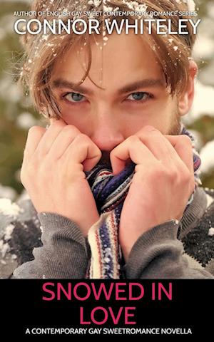 Cover for Connor Whiteley · Snowed In Love: A Contemporary Gay Sweet Romance Novella - The English Gay Contemporary Romance Books (Paperback Book) (2024)
