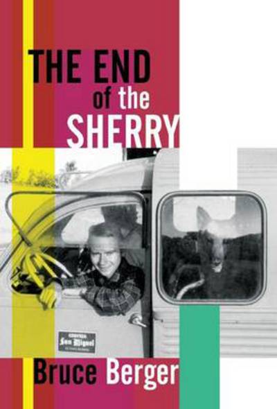 Cover for Bruce Berger · The End of the Sherry (Hardcover Book) (2014)