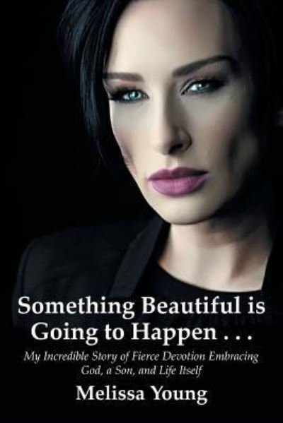 Cover for Melissa Young · Something Beautiful is Going to Happen . . . (Paperback Book) (2019)