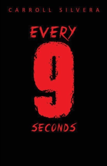 Carroll Silvera · Every 9 Seconds (Paperback Book) (2017)