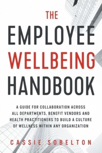 Cover for Cassie Sobelton · The Employee Wellbeing Handbook (Paperback Book) (2019)