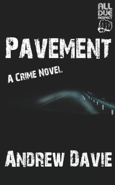 Pavement - Andrew Davie - Books - All Due Respect - 9781948235990 - July 26, 2019