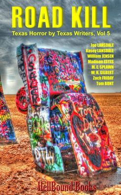 Road Kill: Texas Horror by Texas Writers Volume 5 - Road Kill: Texas Horror by Texas Writers - Joe R Lansdale - Books - Hellbound Books Publishing - 9781948318990 - October 11, 2020