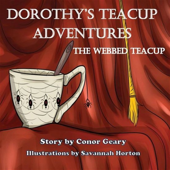 Cover for Conor Geary · Dorothy's Great Teacup Adventures : The Webbed Tea Cup (Taschenbuch) (2019)