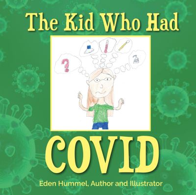 The Kid Who Had Covid - Eden Hummel - Books - Carpenter's Son Publishing - 9781950892990 - February 21, 2021