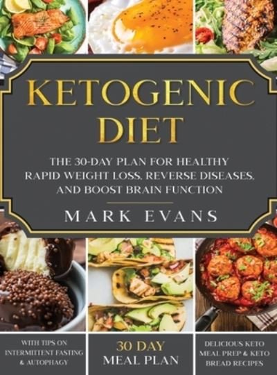 Cover for Mark Evans · Ketogenic Diet: The 30-Day Plan for Healthy Rapid Weight loss, Reverse Diseases, and Boost Brain Function (Keto, Intermittent Fasting, and Autophagy Series) (Hardcover Book) (2020)