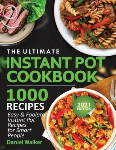 The Ultimate Instant Pot Cookbook 1000 Recipes - Walker - Livres - Francis Michael Publishing Company - 9781952504990 - 26 décembre 2020