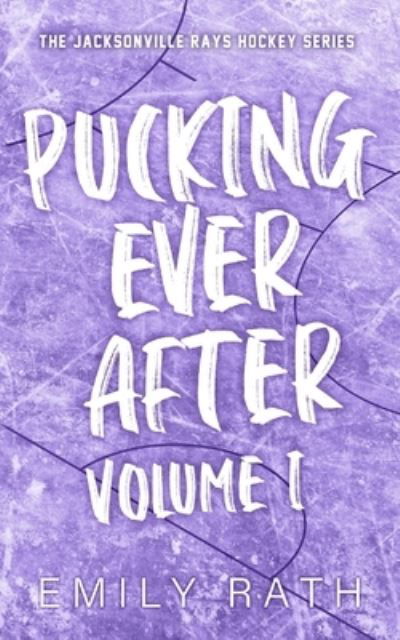 Pucking Ever After: Vol 1 - Emily Rath - Książki - Emily Rath Books - 9781962350990 - 19 sierpnia 2023