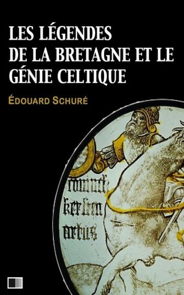 Cover for Édouard Schuré · Les Légendes de la Bretagne et le Génie Celtique (Paperback Book) (2017)