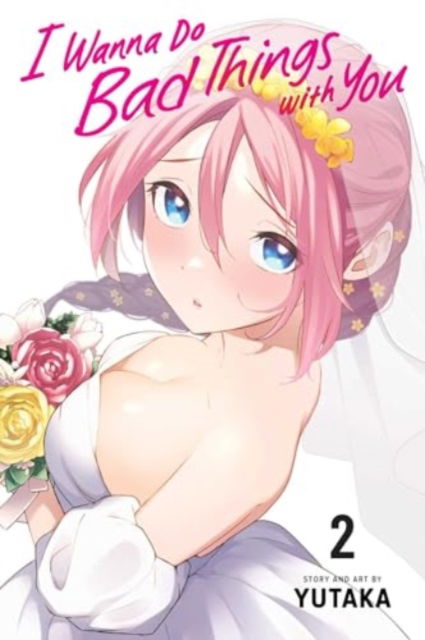 I Wanna Do Bad Things with You, Vol. 2 - I Wanna Do Bad Things with You - Yutaka - Books - Viz Media, Subs. of Shogakukan Inc - 9781974748990 - November 21, 2024